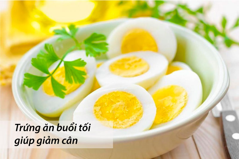 Trứng ăn buổi tối giúp giảm cân